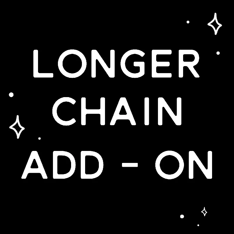 FOR CHAIN LENGTHS 22” to 30” - LONGER CHAIN ADD - ON